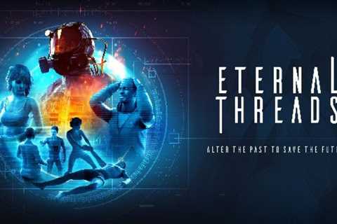 Change Time and Choices in Eternal Threads, Out on PS4 Next Month