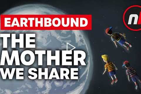The MOTHER We Share - Our EarthBound Story