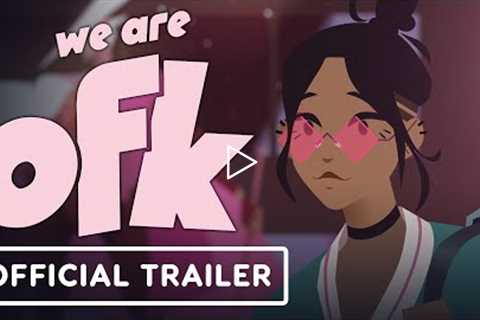 We Are OFK - Official Cinematic Trailer