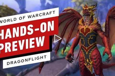 World of Warcraft: Dragonflight Hands-On Preview