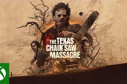 The Texas Chain Saw Massacre - Gameplay Trailer - Xbox Games Showcase Extended 2022