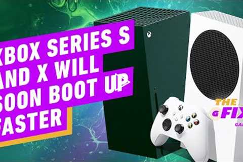 Xbox Series X and S Will Soon Boot Up Faster - IGN Daily Fix