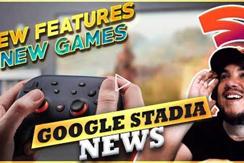 STADIA LAUNCHES GREAT FEATURES + NEW GAME REVEALS & EXPANSION