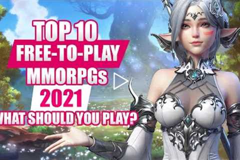 The Best Free to Play MMORPGs to Play RIGHT NOW in 2021!