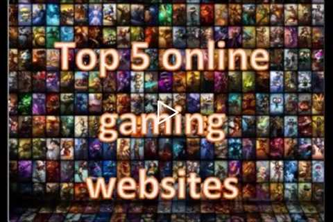Top 5 online gaming websites.