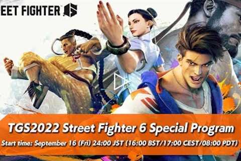 TGS2022 Street Fighter 6 Special Program Livestream