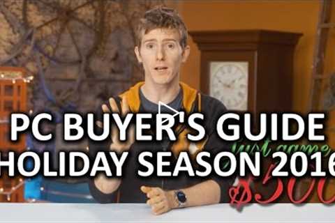 Build the Perfect Gaming PC - Holiday Buyer's Guide 2016