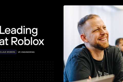 Leading at Roblox with Claus Moberg