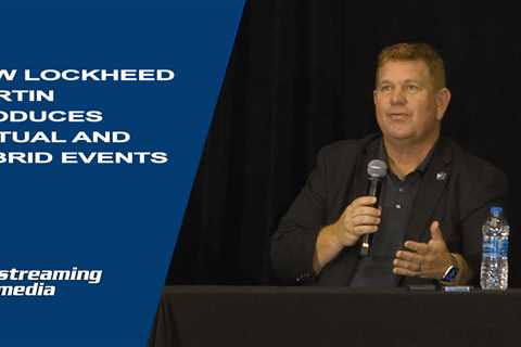 How LinkedIn and Lockheed Martin Produce Virtual and Hybrid Events