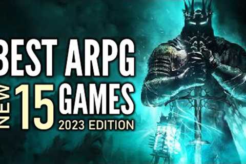 Top 15 Best NEW Action RPG Games That You Should Play | 2023 Edition (Part 2)