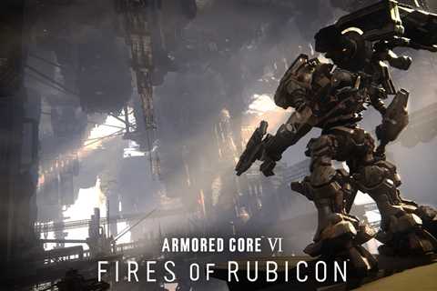 Armored Core VI Fires of Rubicon Combines FromSoftware’s Souls Experience with the Franchise’s Mech ..