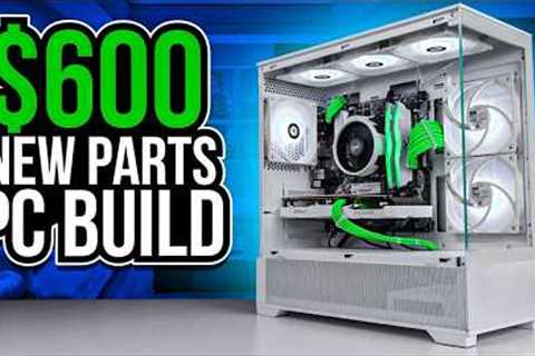 $600 Gaming PC Build Guide (All New Parts)