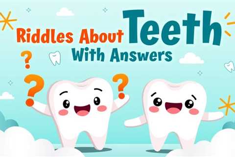 10 Riddles About Teeth With Answers