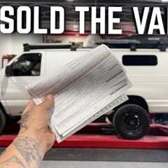 Saying GoodBye! Watching My Home Drive Away. SOLD MY VAN